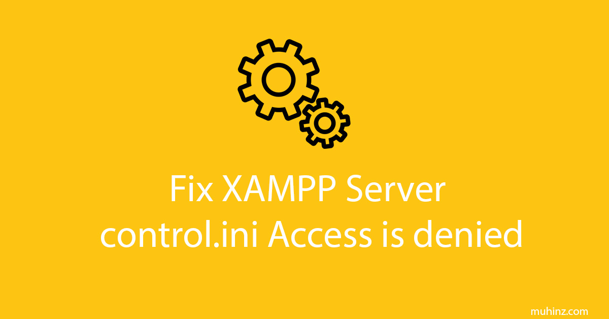 Fix cannot create file xampp-control.ini Access is denied error windows 10